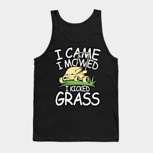 I Came I Mowed I Kicked Grass Tank Top